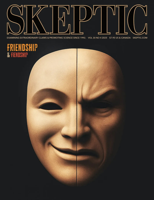 Friendship and Fiendship (Skeptic Magazine Vol. 30 No. 4)